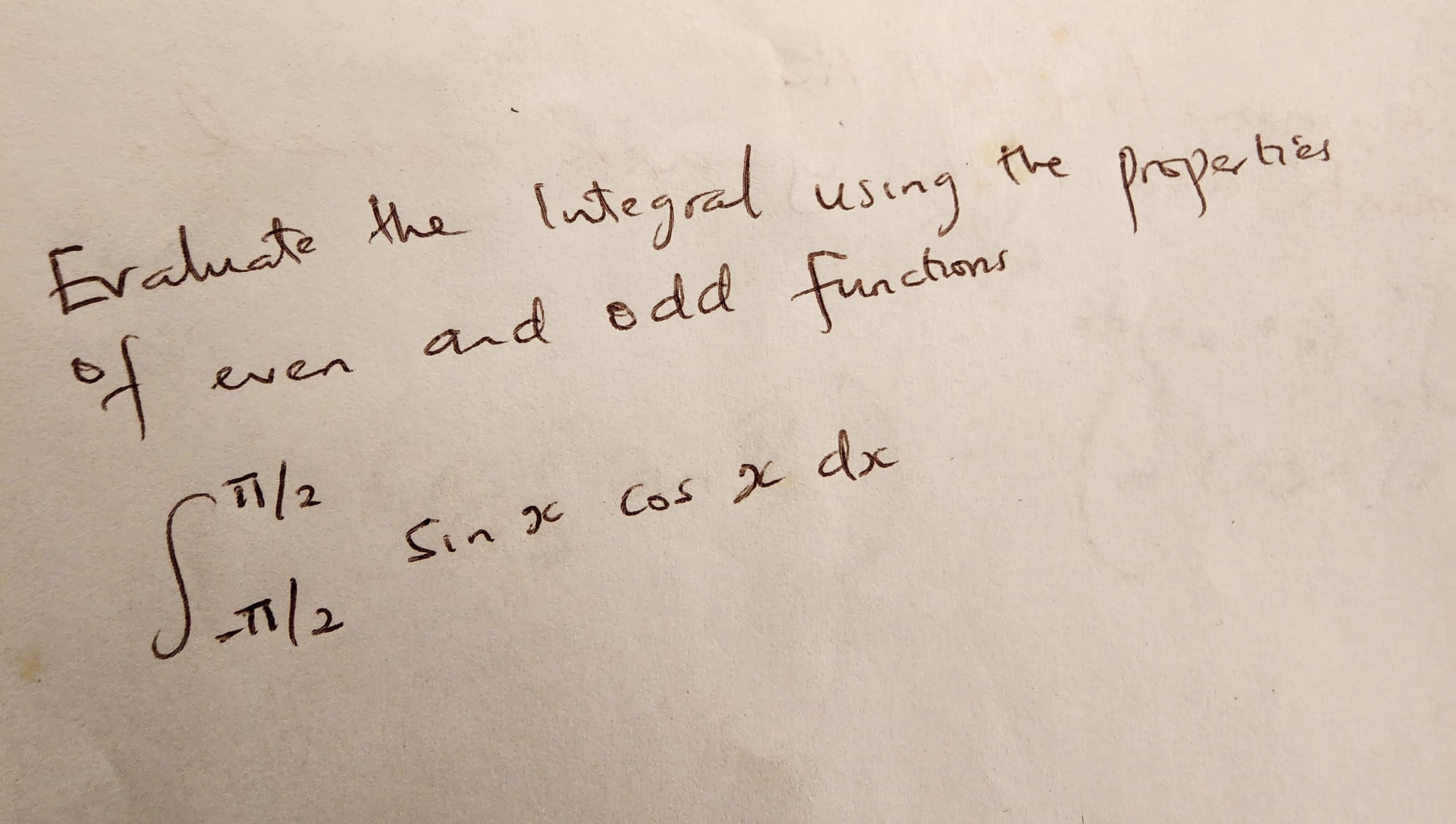 Evaluate the Integral
of
even
T1/2
S
-T1/₂
using
and odd functions
Sin go
the
Cos x dx
propertie