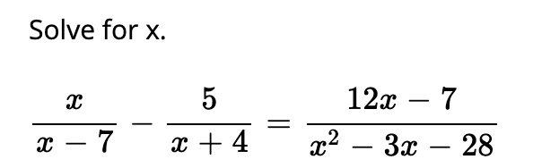 Solve for x.
5
12т - 7
х — 7
x + 4
а2 — Зх — 28
-
-
-
