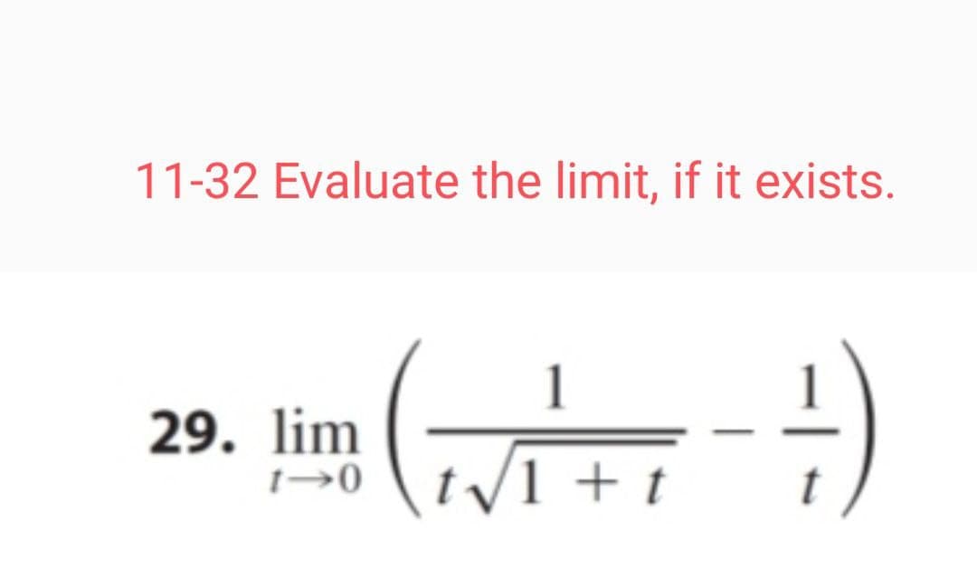 11-32 Evaluate the limit, if it exists.
1
29. lim
V1 + t
