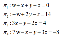 π₁:w+x+y+z=0
T₂ :-w+2y-z=14
π₂:3x-y-2z = 4
T₁:7w-x-y+3z = -8
4