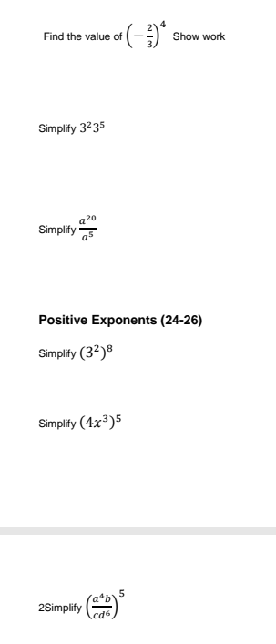 Find the value of
Show work
Simplify 3235
Simplify
Positive Exponents (24-26)
Simplify (32)8
Simplify (4x³)5
'a*b\
2Simplify ()
