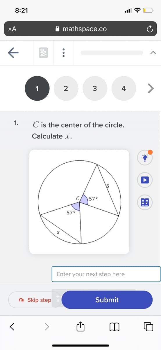 8:21
AA
mathspace.co
<>
1
2
4
1.
C is the center of the circle.
Calculate x.
C.
57°
57°
Enter your next step here
A Skip step
Submit

