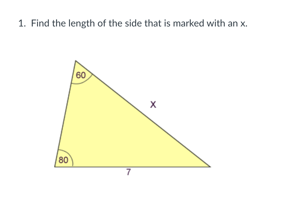 1. Find the length of the side that is marked with an x.
60
80
7
