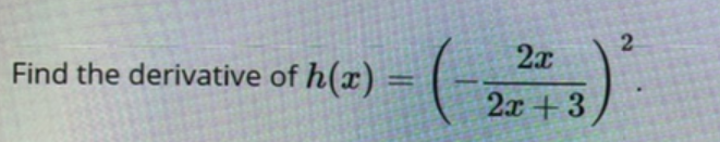 2.
(-
2x
Find the derivative of h(x)
%3D
2x + 3
