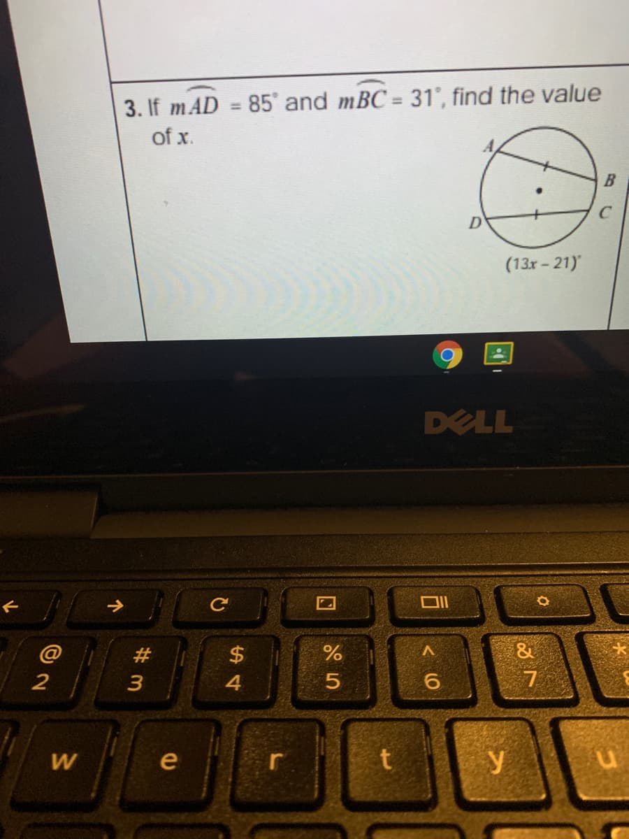 3. If m AD = 85' and mBC = 31', find the value
of x.
%3D
%3D
D'
(13x- 21)
DELL
#3
4
5.
W
e
