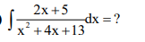 2x +5
dx =?
+4x +13
