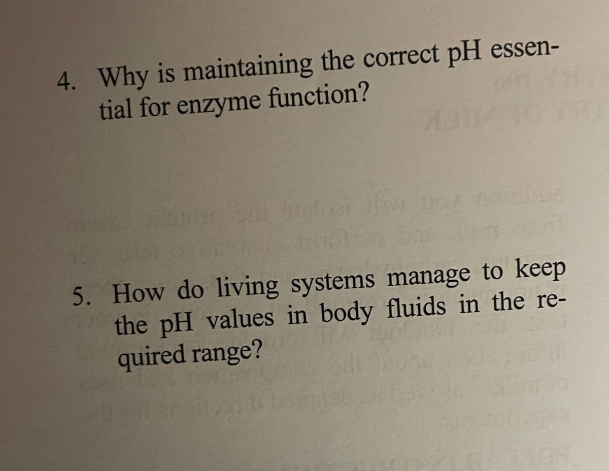 4. Why is maintaining the correct pH essen-
tial for enzyme function?
5. How do living systems manage to keep
the pH values in body fluids in the re-
quired range?
