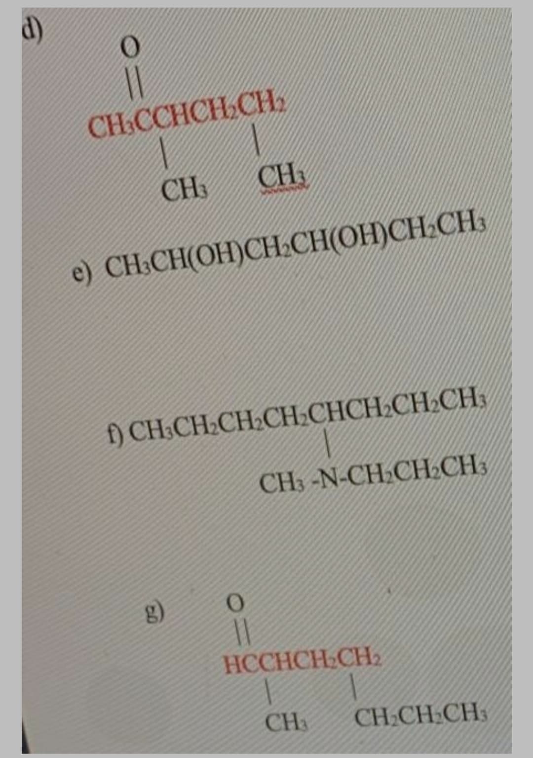 d)
CH.CCHCH CH
CH
CH
e) CH:CH(OH)CH2CH(OH)CH.CH:
) CH.CH.CH.CHСНCH.CH.CH.
CH3-N-CH.CHLCH3
g)
HCCHCH CH2
CH3
CH.CH:CH

