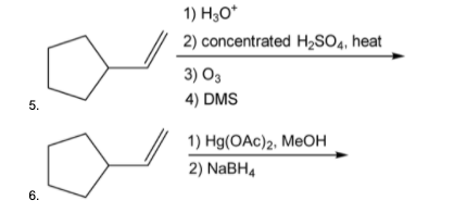1) H3O*
2) concentrated H2SO4, heat
3) O3
5.
4) DMS
1) Hg(OАc)2, Mеон
2) NABH4
6.
