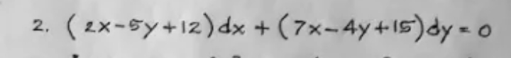 (2x-sy+12)dx + (7x-4y+15)dy = o
2,
