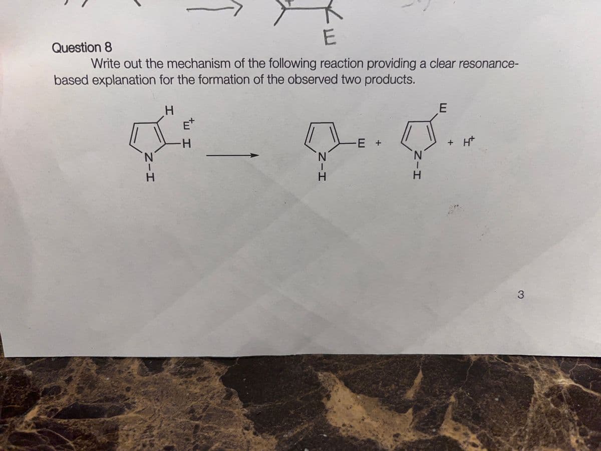 E
Question 8
Write out the mechanism of the following reaction providing a clear resonance-
based explanation for the formation of the observed two products.
H
H
E +
E
+ Ht
3
