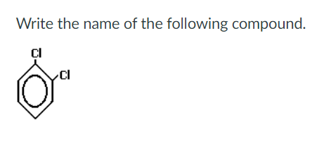 Write the name of the following compound.
CI
CI
