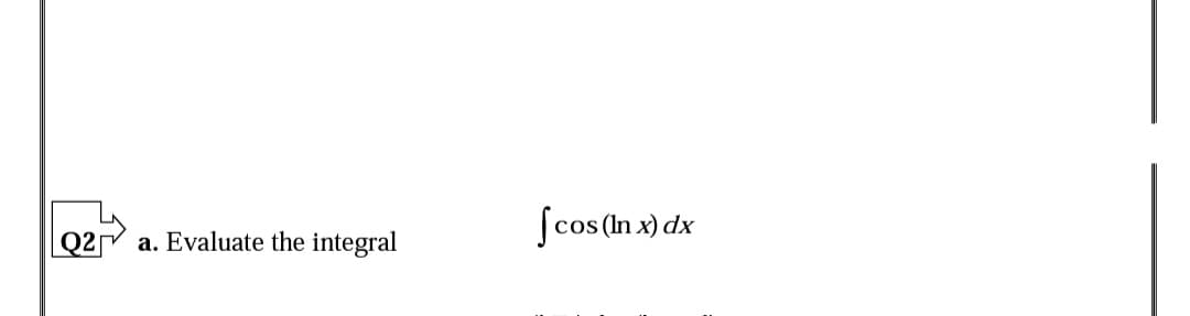 SJcos (In x) dx
Evaluate the integral
