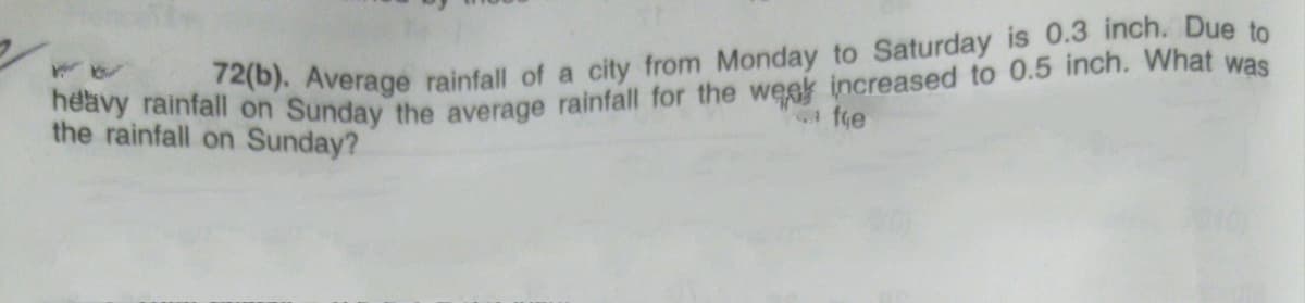 ). Average rainfall of a city from Monday to Saturday is 0.3 inch. Due to
fce
the rainfall on Sunday?
