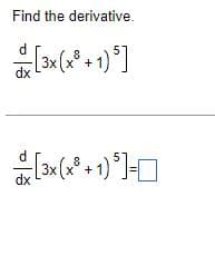 Find the derivative.
d
dx
[3x (x + 1)5]
[3x(x + 1) ³1-0
dx