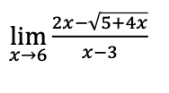 2x-√5+4x
lim
x→6 x-3