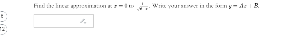 Find the linear approximation at a = 0 to
o: Write your answer in the form y = Ax + B.
12
