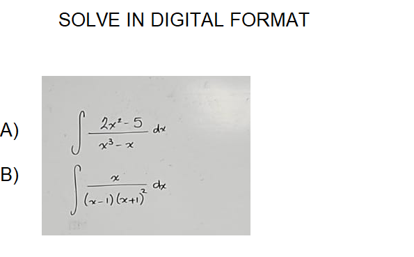 SOLVE IN DIGITAL FORMAT
2x-5 dv
A)
x3-ズ
B)
