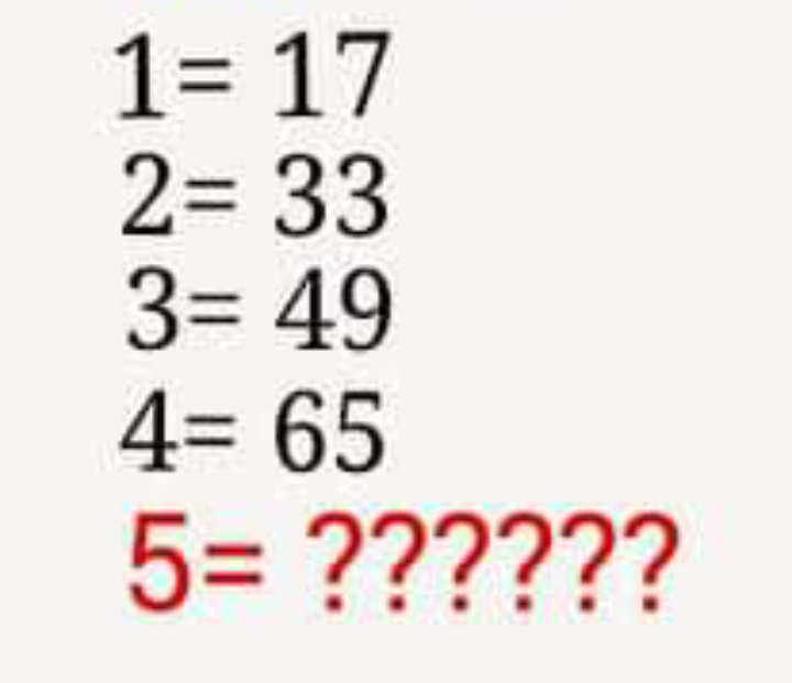 1= 17
2= 33
3= 49
4= 65
5%3D??????
