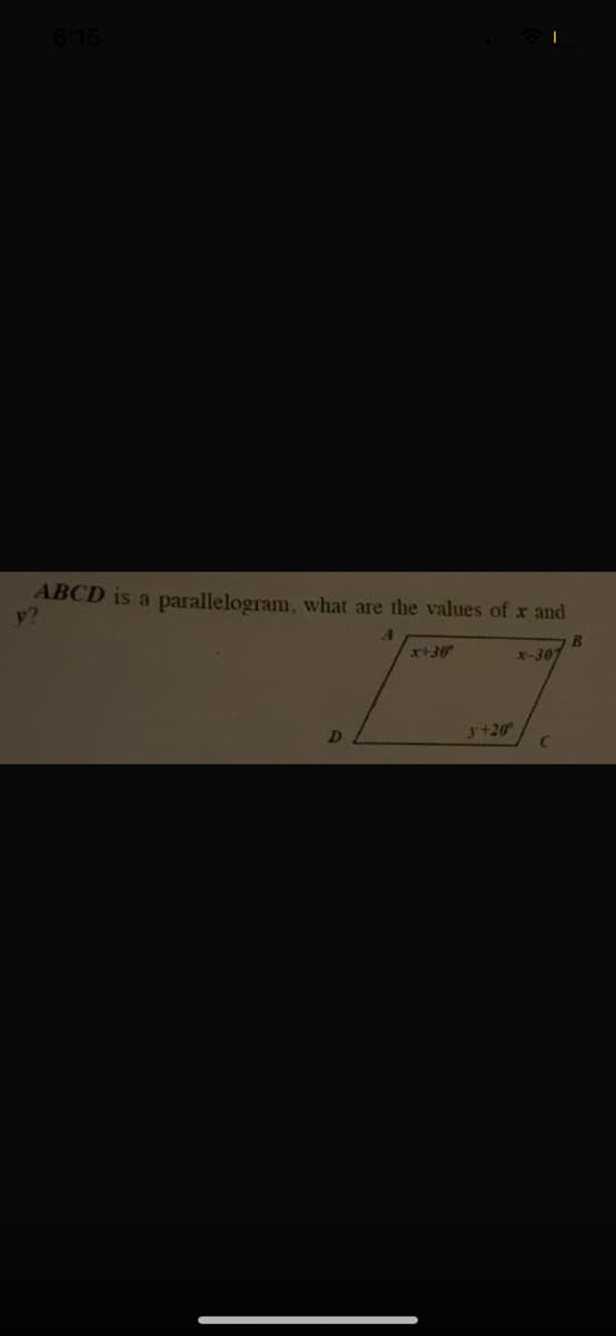 6:15
ABCD is a parallelogram, what are the values of x and
y?
x+3
2307
y+20
D]
