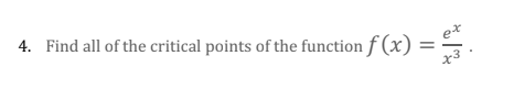 4. Find all of the critical points of the function f (x):
