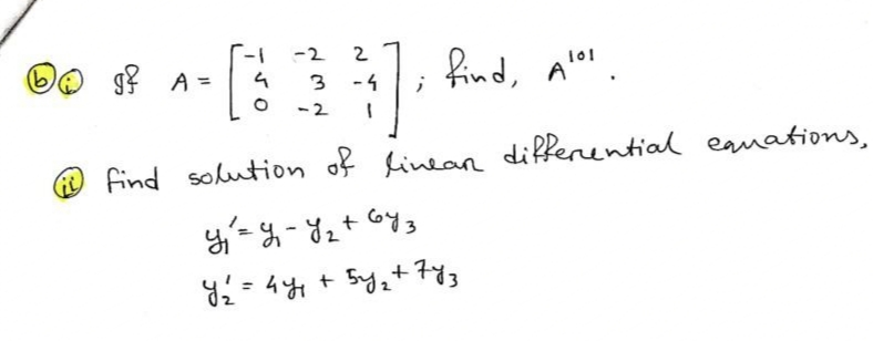 -2
2
g? A =
find, Ale!.
3
- 4
-2
differential eauations,
O find solution of Linean
%3D
