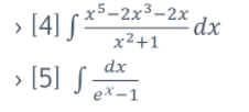[4] *5-2x3-2x
x2+1
dx
> [5] S
dx
ex-1
