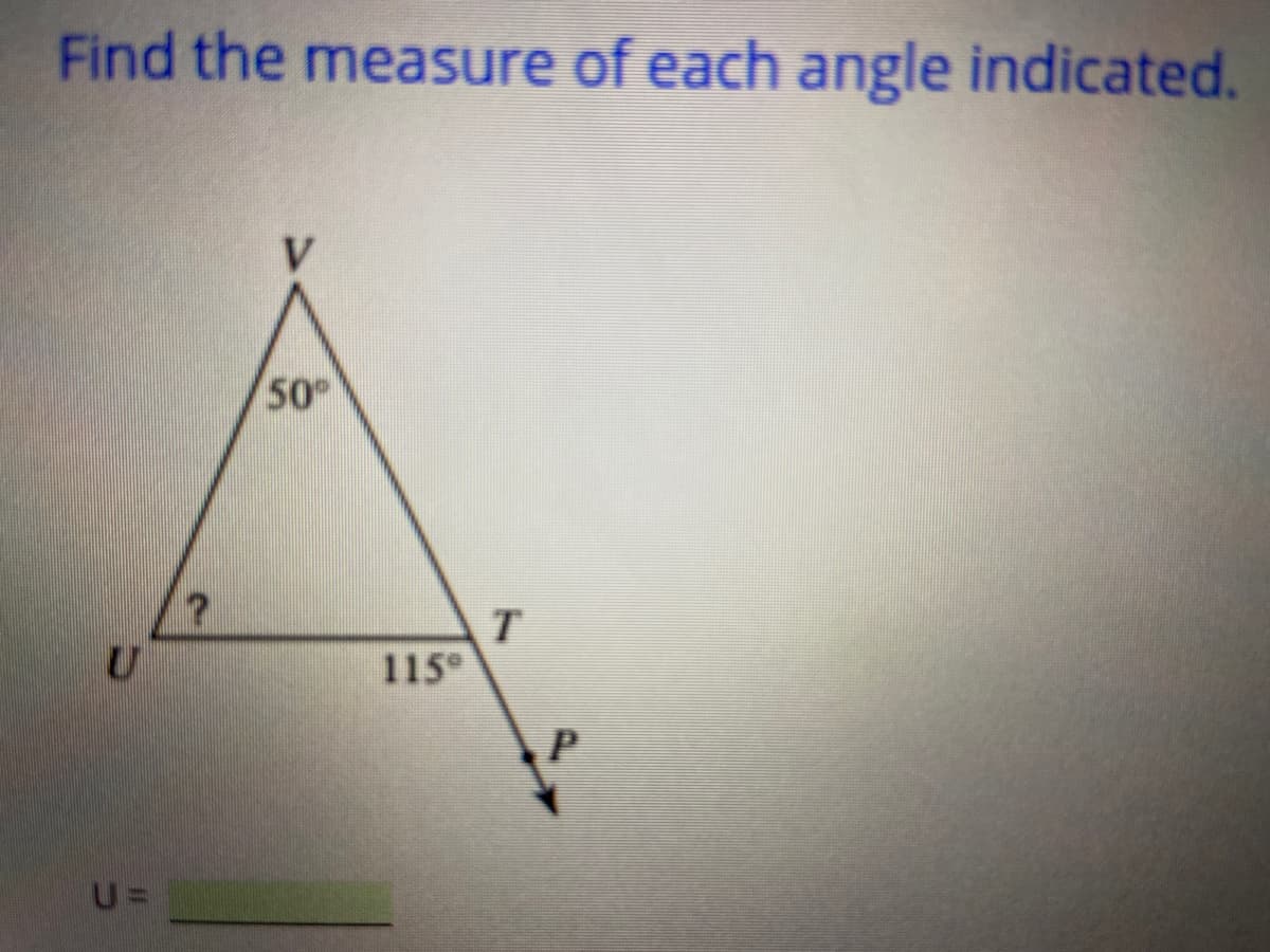 Find the measure of each angle indicated.
V.
50
115
