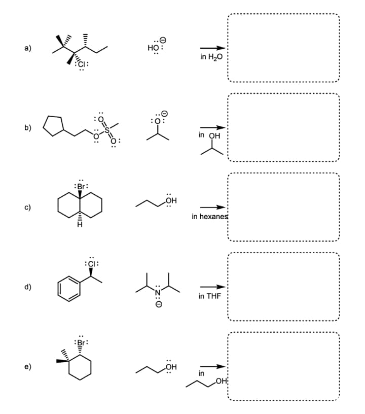 a)
но:
in H20
::
b)
in OH
:Br:
c)
HO
in hexanes
in THF
e)
HO
in
HO
0..
