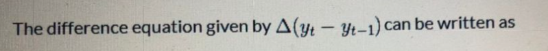 The difference equation given by A(yt - Yt-1) can be written as