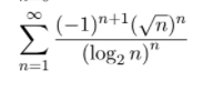 n+1(/n)'
(-1)까1(Vm)"
(log2 n)"
n=1
