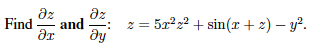 az
az
and
Ər
2 = 5x z? + sin(r + 2) – y?.
Find
ду
