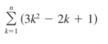 E (3k² – 2k + 1)
k=1
