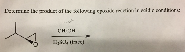 Determine the product of the following epoxide reaction in acidic conditions:
CH:ОН
H2SO4 (trace)
