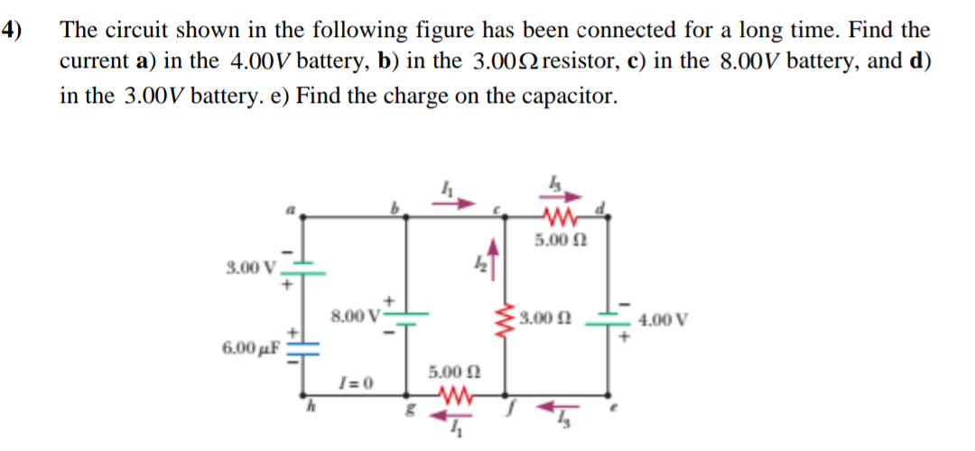 current a) in the 4.00V battery, b) in the 3.002 resistor, c) in the 8.00V battery,
