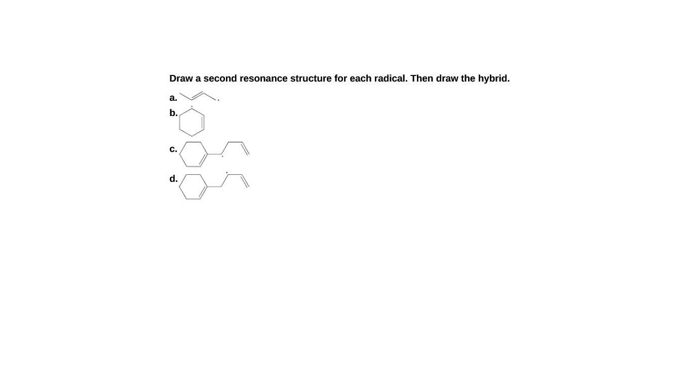 Draw a second resonance structure for each radical. Then draw the hybrid.
а.
b.
C.
d.
