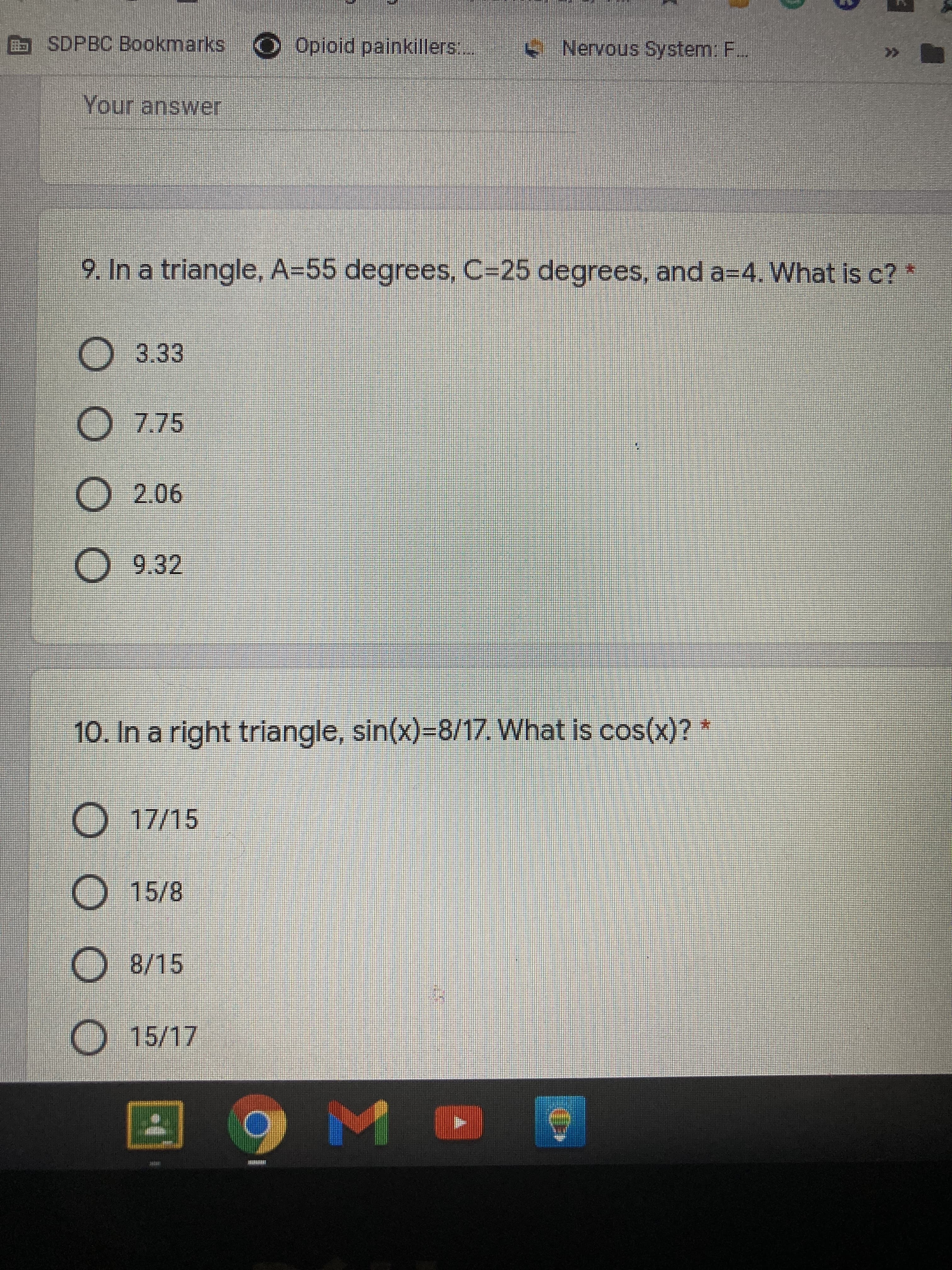 9. In a triangle, A=55 degrees, C=25 degrees, and a=4. What is c?
