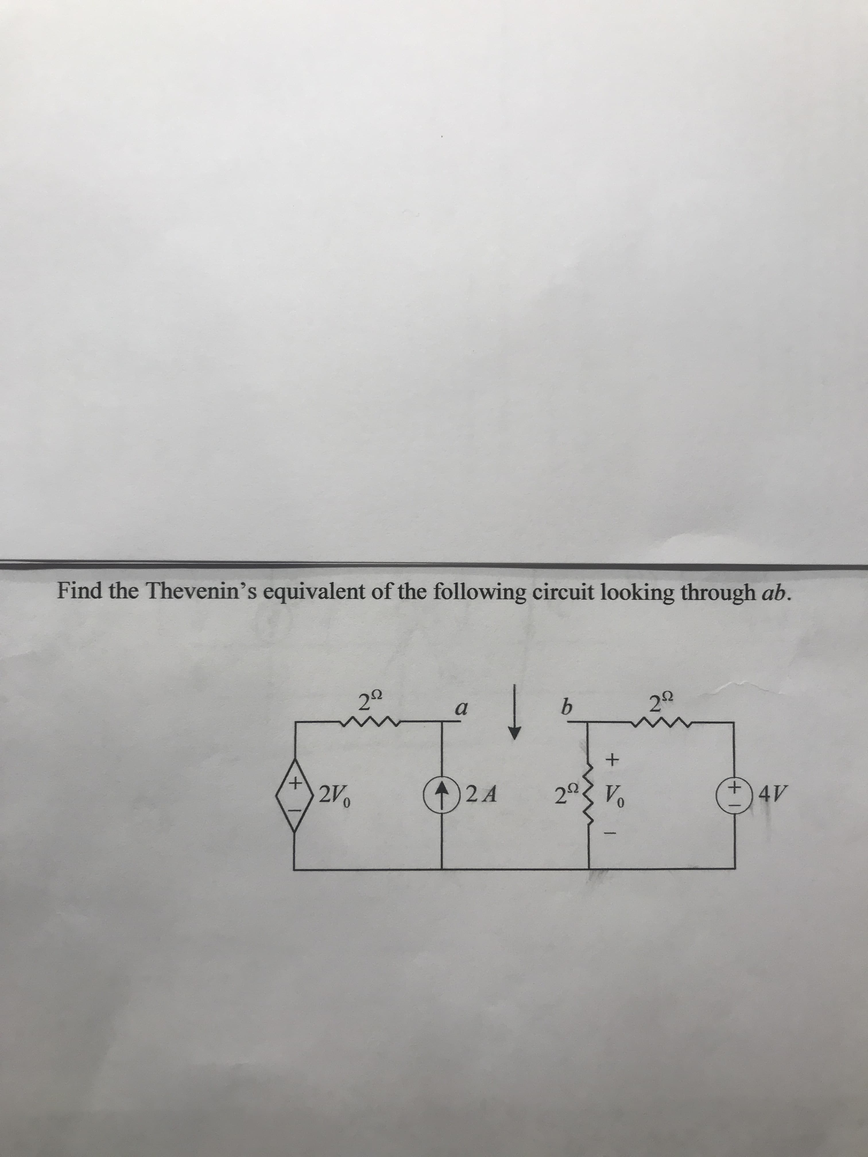 Find the Thevenin's equivalent of the following circuit looking through ab.
2Ω
2Ω
2 A

