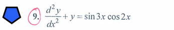 d²y
9.
+ y= sin 3x cos 2.x
