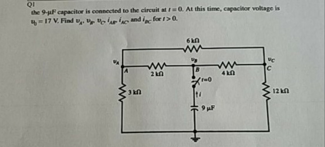 QI
the 9-uF capacitor is connected to the circuit at t = 0. At this time, capacitor voltage is
4 = 17 V. Find v,, V vo iinc and inc for 1>0.
6kN
2 kn
4 kn
3 kn
12 kn
9 иF

