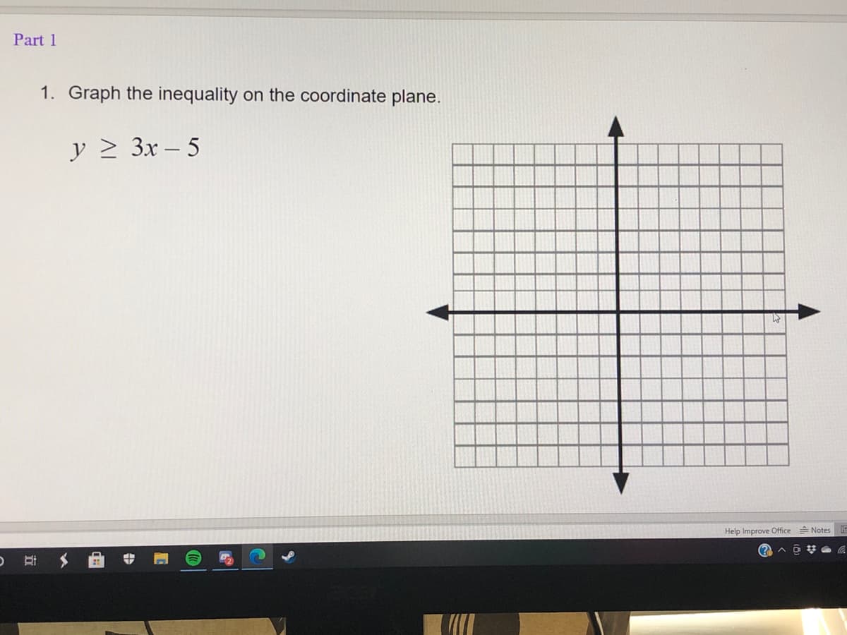 Part 1
1. Graph the inequality on the coordinate plane.
y > 3x – 5
Help Improve Office Notes
立
