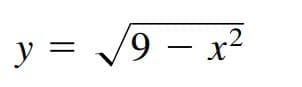 y =
9 - x²
