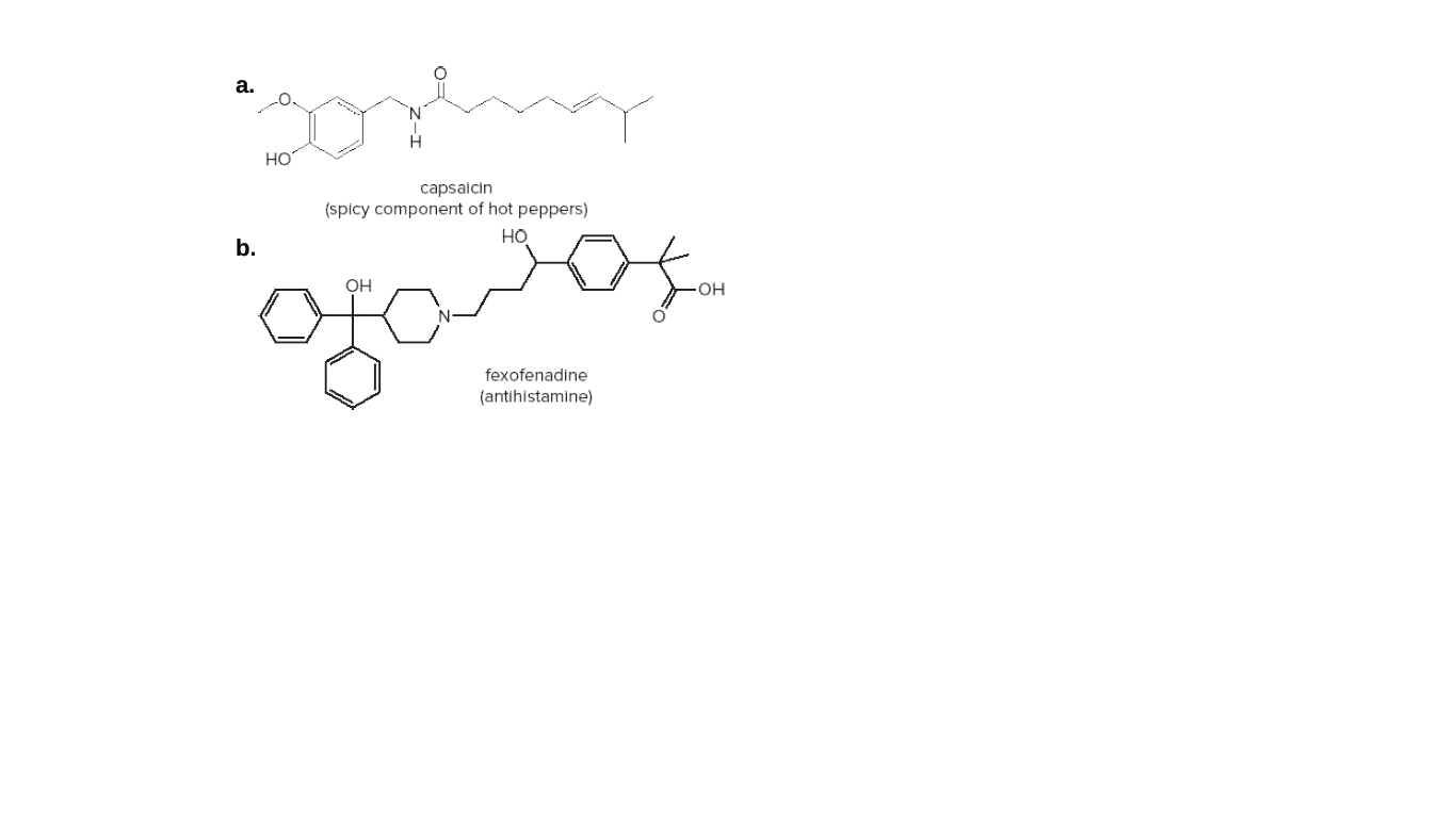 а.
HO
capsaicin
(spicy component of hot peppers)
Но
b.
OH
OH
fexofenadine
(antihistamine)
