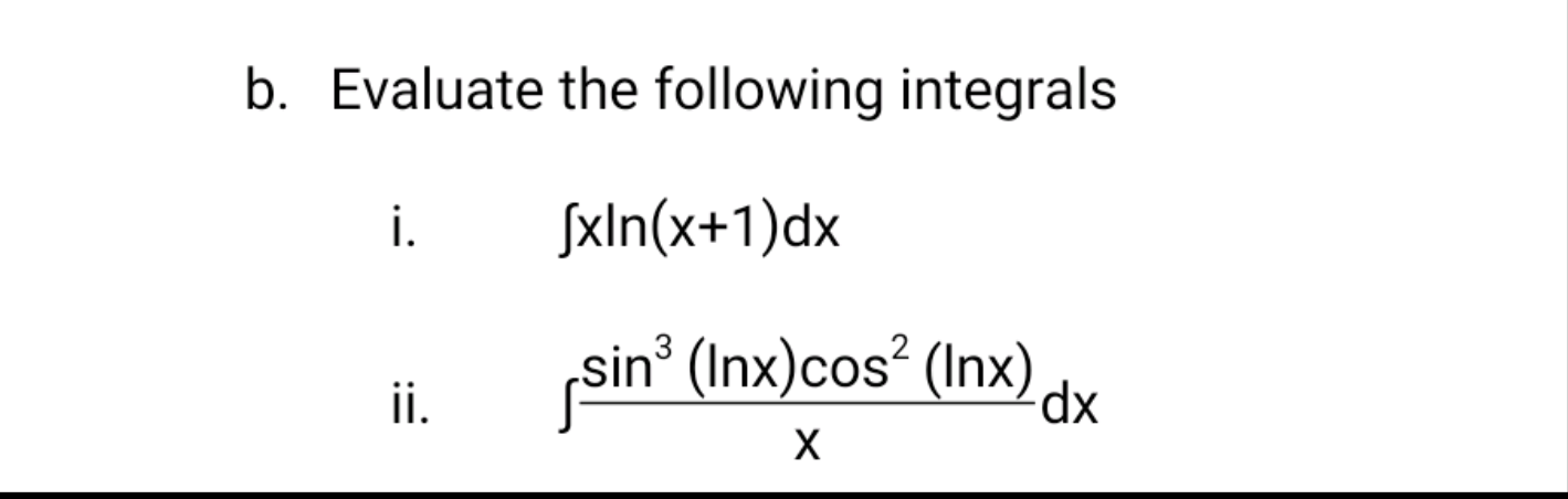 Evaluate the following integral=
i.
SxIn(x+1)dx
