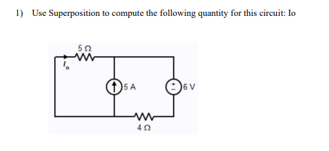 1) Use Superposition to compute the following quantity for this circuit: Io
50
(f)5 A
6 V

