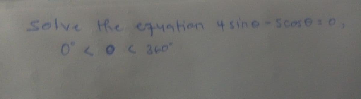 solve the equation 4 sino-Scose O
<360"
