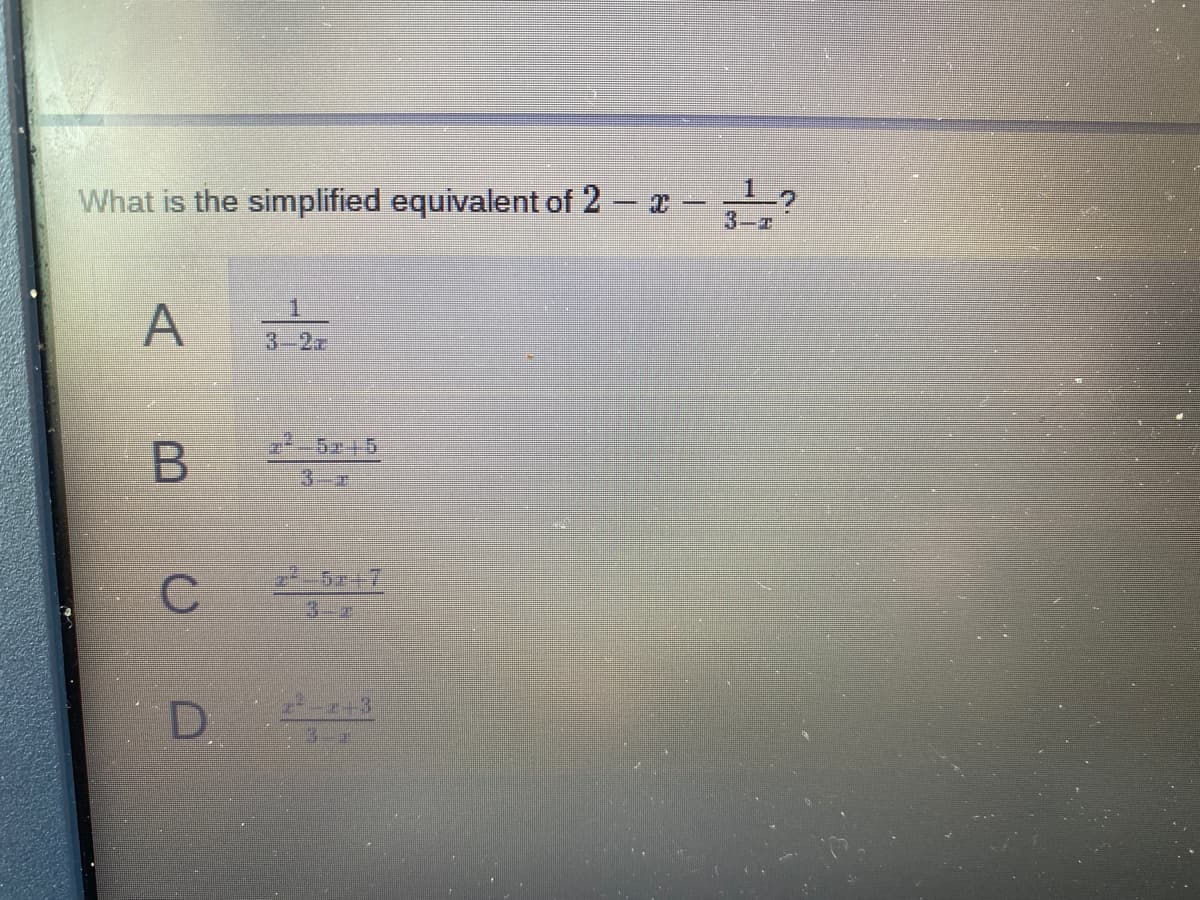 What is the simplified equivalent of 2 x
3-2
A
1.
3-2z
5x+5
3-0
C
3-r
D
+3
