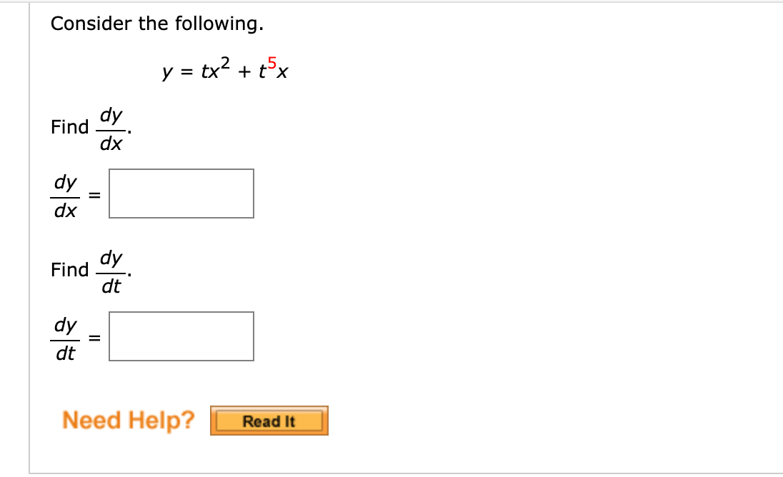 Consider the following.
y = tx2 + t°x
dy
Find
dx
dy
dx
dy
Find
dt
dy
dt
Need Help?
Read It
