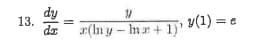 13.
da
r(Iny - inr+ 1), Y(1) =
y(1) = e
