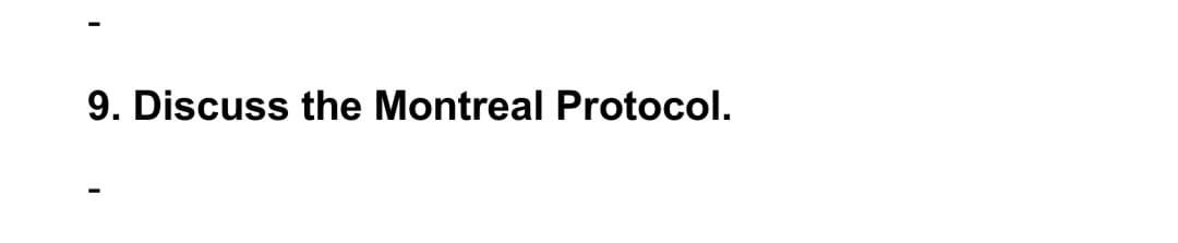 9. Discuss the Montreal Protocol.
